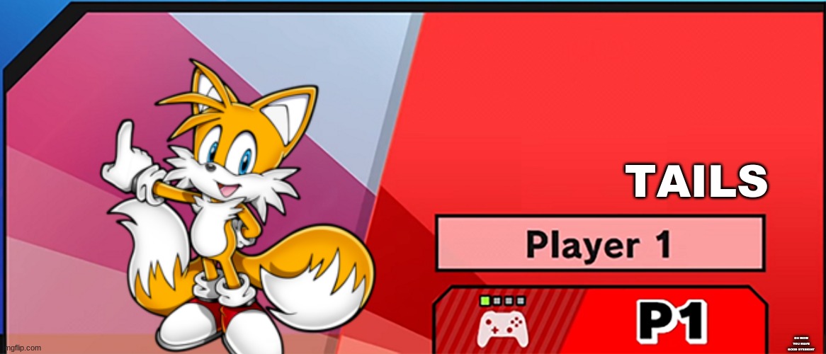 do do do do do do you read the title | TAILS; OH WOW YOU HAVE GOOD EYESIGHT | image tagged in character select smash | made w/ Imgflip meme maker