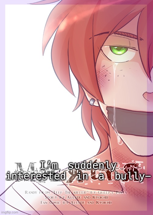 LAKJSJS TOO BAD HES DEAD | I’m suddenly interested in a bully- | made w/ Imgflip meme maker