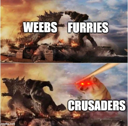 WE'LL KILL YOU BOTH | WEEBS; FURRIES; CRUSADERS | image tagged in kong godzilla doge,crusader | made w/ Imgflip meme maker