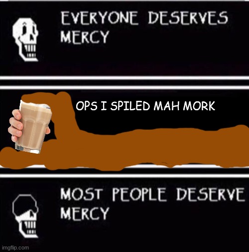 mercy undertale | OPS I SPILED MAH MORK | image tagged in mercy undertale | made w/ Imgflip meme maker