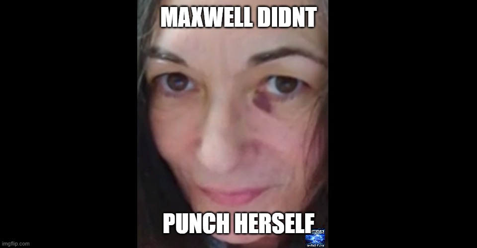 max | MAXWELL DIDNT; PUNCH HERSELF | image tagged in epstein | made w/ Imgflip meme maker