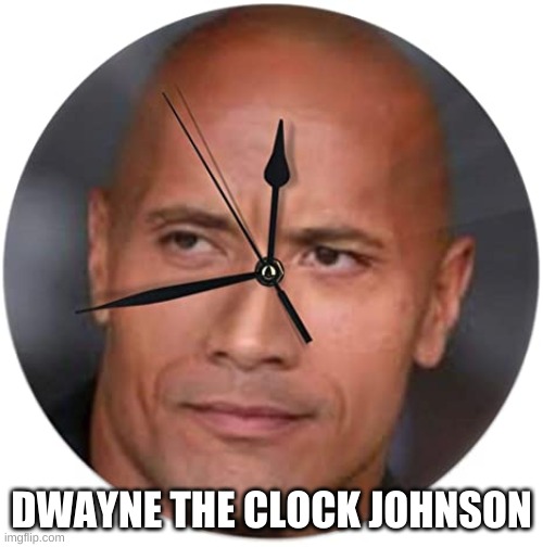 y e s | DWAYNE THE CLOCK JOHNSON | image tagged in memes,dwayne johnson,the rock | made w/ Imgflip meme maker