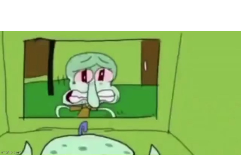 Squidward crying in the bathroom | image tagged in squidward crying in the bathroom | made w/ Imgflip meme maker