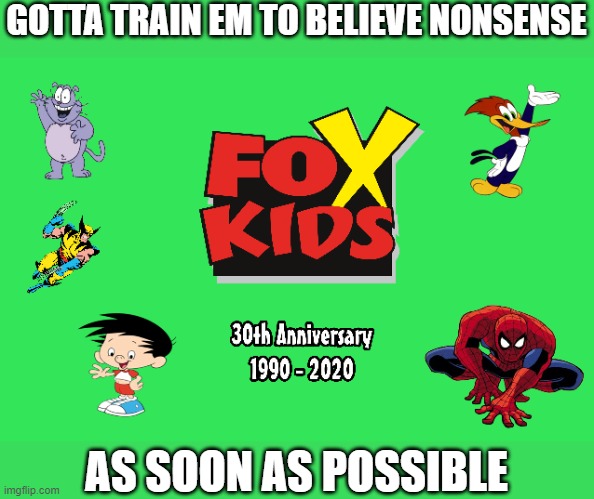 GOTTA TRAIN EM TO BELIEVE NONSENSE AS SOON AS POSSIBLE | made w/ Imgflip meme maker