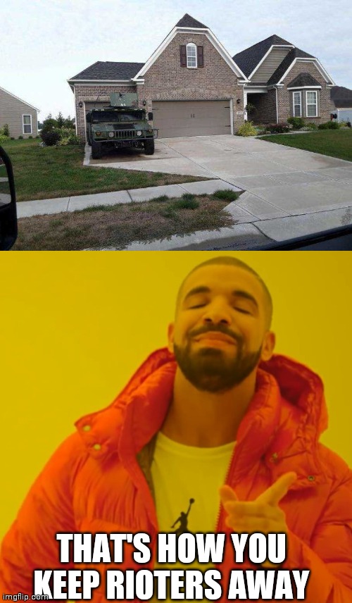 USE IT ON THEM | THAT'S HOW YOU KEEP RIOTERS AWAY | image tagged in memes,drake hotline bling,cars | made w/ Imgflip meme maker