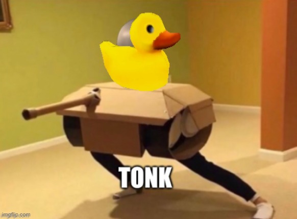 Tonk | image tagged in tonk | made w/ Imgflip meme maker
