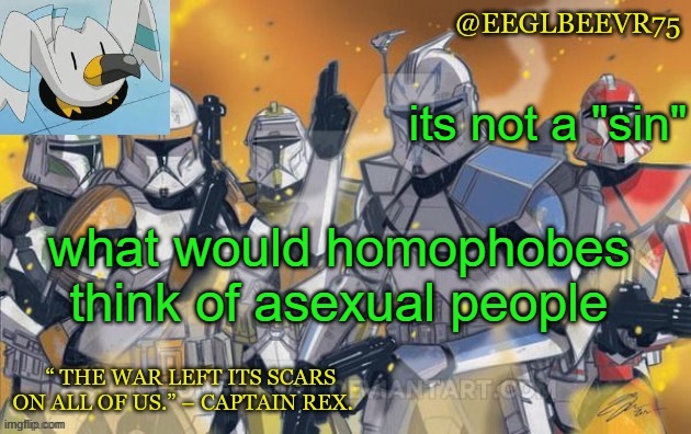 or is it | its not a "sin"; what would homophobes think of asexual people | image tagged in clone commander temp | made w/ Imgflip meme maker