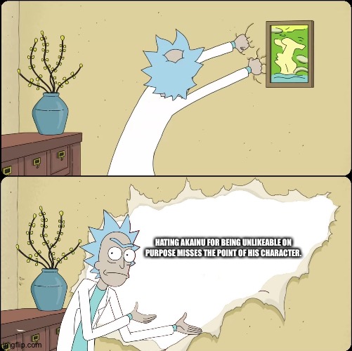 Rick Rips Wallpaper | HATING AKAINU FOR BEING UNLIKEABLE ON PURPOSE MISSES THE POINT OF HIS CHARACTER. | image tagged in rick rips wallpaper | made w/ Imgflip meme maker