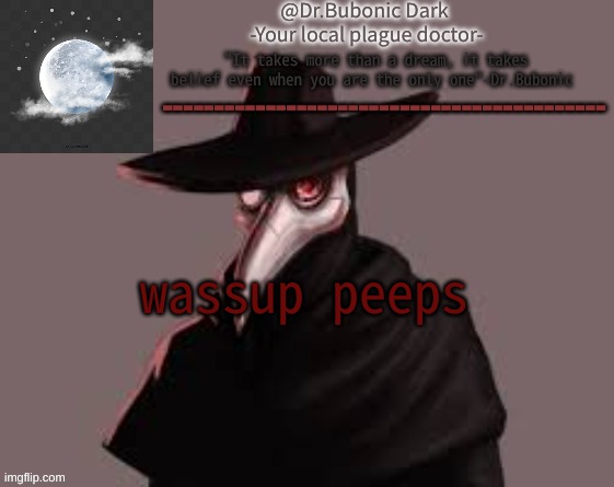Bubonics Hot plague doctor temp | wassup peeps | image tagged in bubonics hot plague doctor temp | made w/ Imgflip meme maker