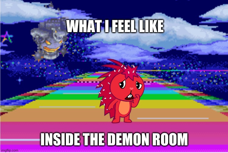 WHAT I FEEL LIKE; INSIDE THE DEMON ROOM | made w/ Imgflip meme maker