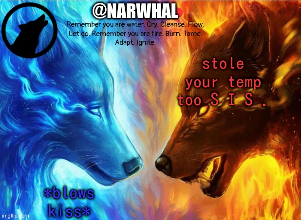 -_- | @NARWHAL; stole your temp too S I S . *blows kiss* | image tagged in fallen | made w/ Imgflip meme maker