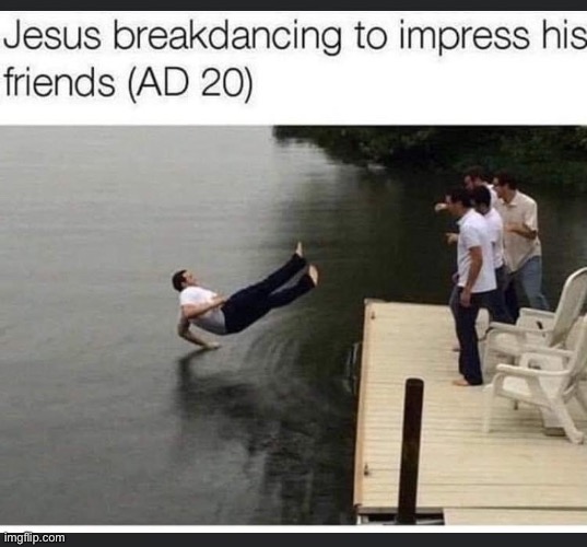 lol no disrespect but this one is FUNNY | image tagged in jesus breakdancing,repost | made w/ Imgflip meme maker