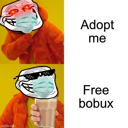 Drake Hotline Bling | Adopt me; Free bobux | image tagged in memes,drake hotline bling | made w/ Imgflip meme maker