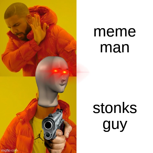 Drake Hotline Bling | meme man; stonks guy | image tagged in memes,drake hotline bling | made w/ Imgflip meme maker