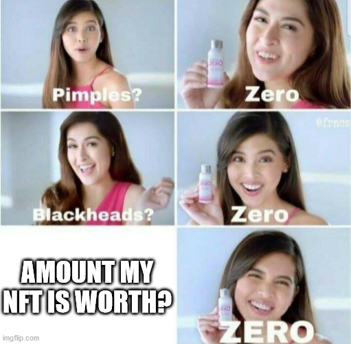 Pimples, Zero! | AMOUNT MY NFT IS WORTH? | image tagged in pimples zero | made w/ Imgflip meme maker