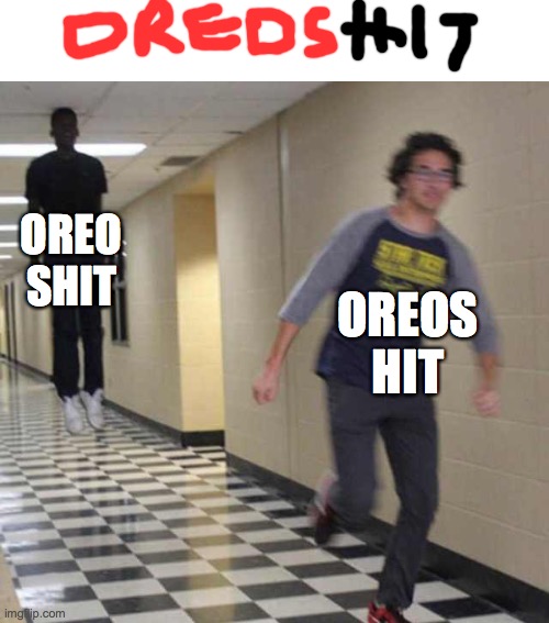 which one are you | OREO SHIT; OREOS HIT | image tagged in floating boy chasing running boy,oreo,shit,funny,memes | made w/ Imgflip meme maker