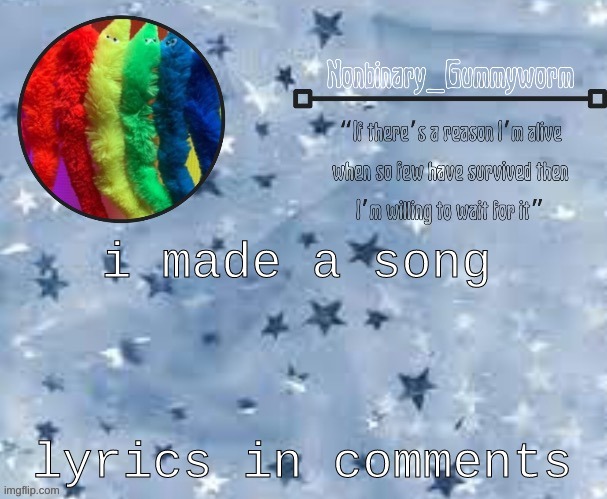 Criticism is appreciated | i made a song; lyrics in comments | made w/ Imgflip meme maker