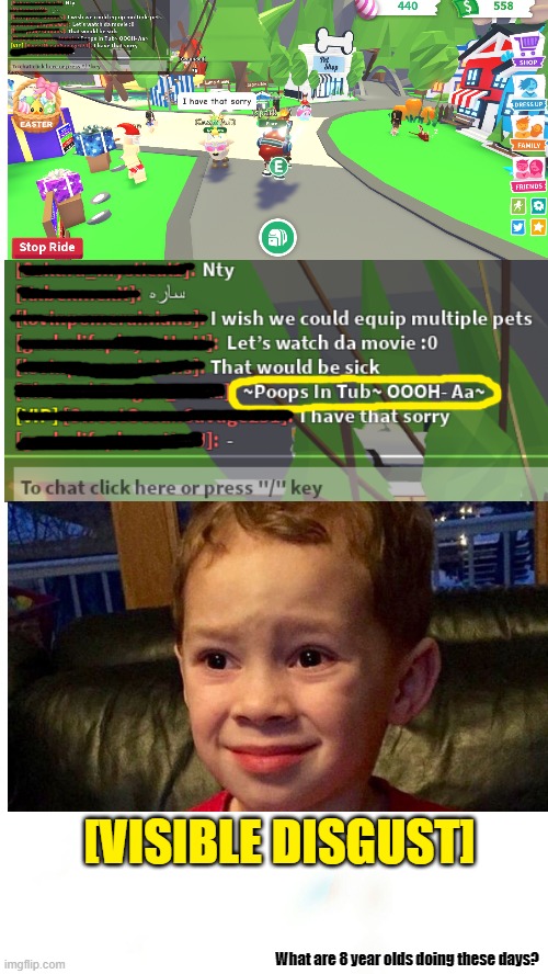 Adopt Me 8 year olds |  [VISIBLE DISGUST]; What are 8 year olds doing these days? | image tagged in adopt me,little kid,stupid people,excuse me what the heck,what the heck,roblox | made w/ Imgflip meme maker