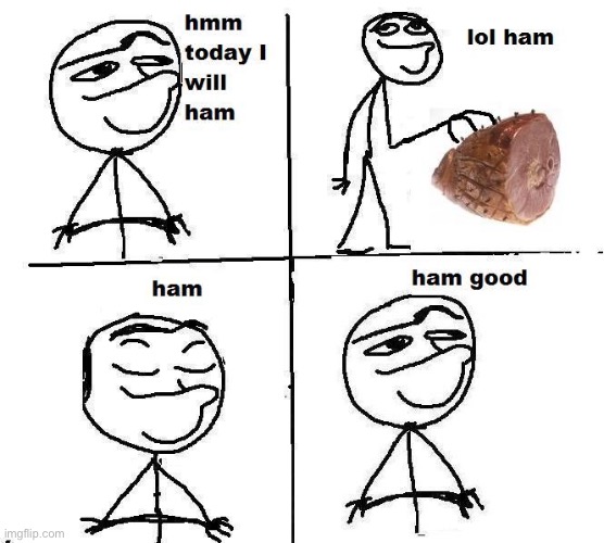 ham good. | made w/ Imgflip meme maker