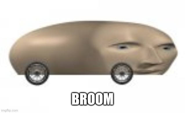 Broom | BROOM | image tagged in broom | made w/ Imgflip meme maker