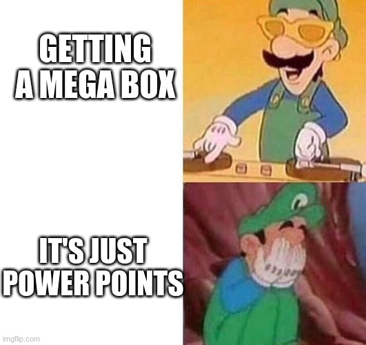 That's how it be tho | GETTING A MEGA BOX; IT'S JUST POWER POINTS | image tagged in luigi dj crying meme,brawl stars | made w/ Imgflip meme maker