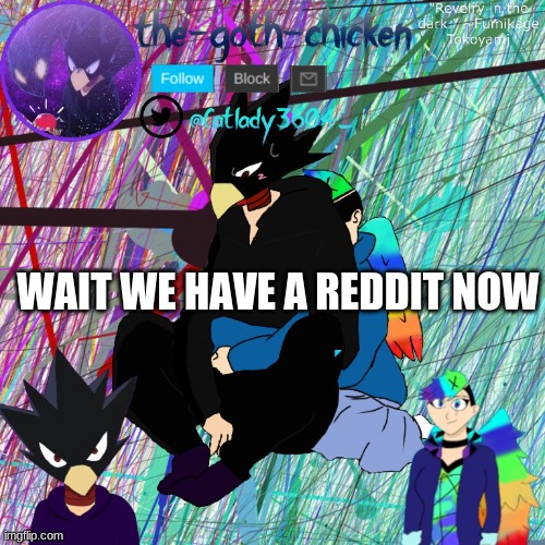 WAIT WE HAVE A REDDIT NOW | image tagged in lol you found it yay | made w/ Imgflip meme maker