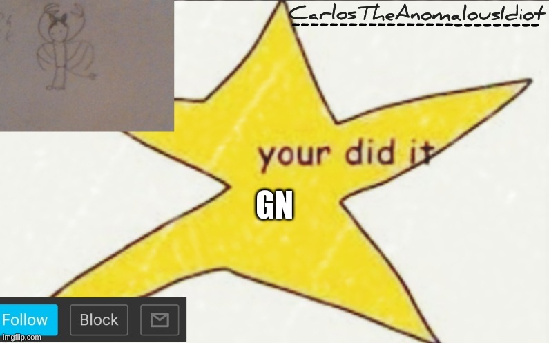 CarlosTheAnomalousIdiot's announcement template | GN | image tagged in carlostheanomalousidiot's announcement template | made w/ Imgflip meme maker