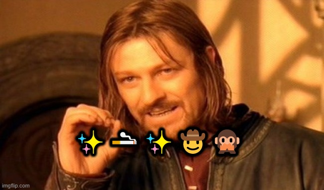 ✨%!$%@!$%%!✨ | ✨🚬✨🤠🙊 | image tagged in memes,one does not simply | made w/ Imgflip meme maker