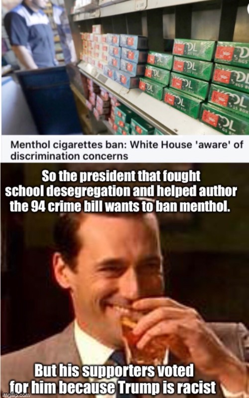 Anti-menthol Joe | image tagged in jon hamm mad men,memes,joe biden,cigarettes,politics lol,politicians suck | made w/ Imgflip meme maker