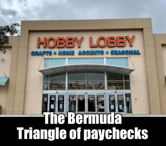 The Bermuda Triangle of paychecks | made w/ Imgflip meme maker