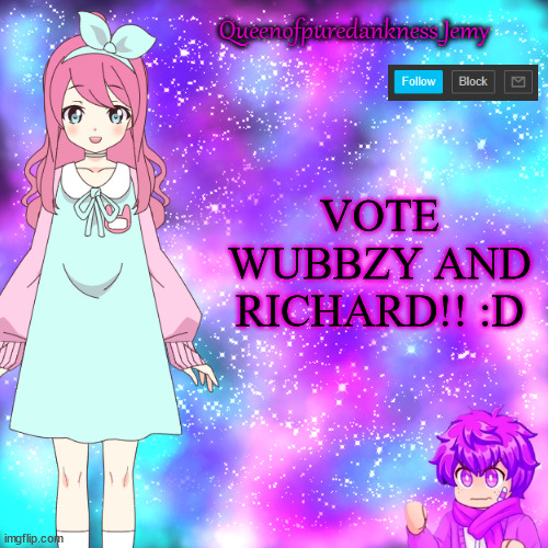 Queenofpuredankness_Jemy Announcement template | VOTE WUBBZY AND RICHARD!! :D | image tagged in queenofpuredankness_jemy announcement template | made w/ Imgflip meme maker