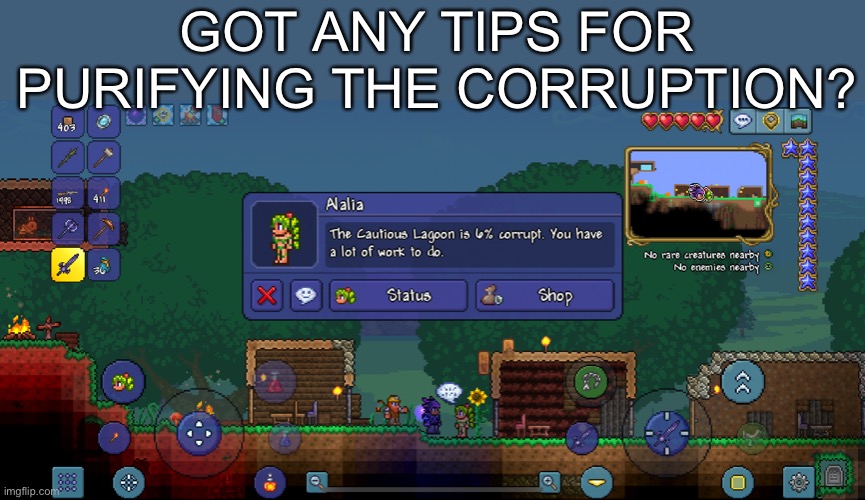 Terraria | GOT ANY TIPS FOR PURIFYING THE CORRUPTION? | image tagged in terraria | made w/ Imgflip meme maker
