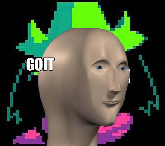 GOIT | made w/ Imgflip meme maker