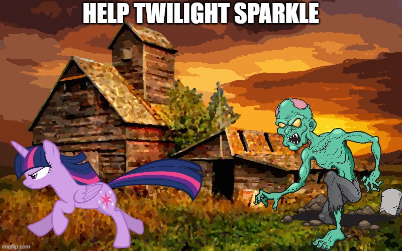 twilight sparkle sees a zombie | HELP TWILIGHT SPARKLE | image tagged in funny | made w/ Imgflip meme maker
