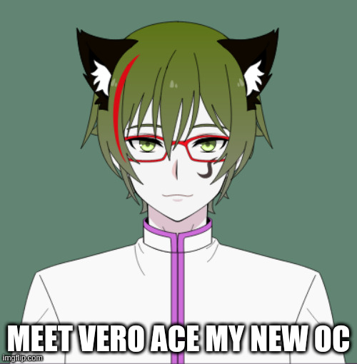 MEET VERO ACE MY NEW OC | image tagged in oc | made w/ Imgflip meme maker