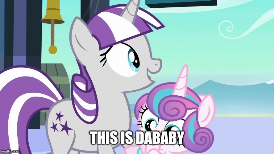 Dababy | THIS IS DABABY | image tagged in meme,dababy,mlp | made w/ Imgflip meme maker