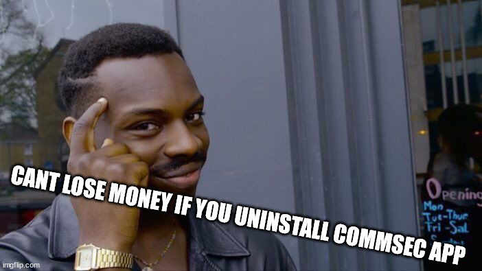 Roll Safe Think About It Meme | CANT LOSE MONEY IF YOU UNINSTALL COMMSEC APP | image tagged in memes,roll safe think about it,ASX_Bets | made w/ Imgflip meme maker