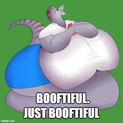 i dont have answers .-. | JUST BOOFTIFUL; BOOFTIFUL. | made w/ Imgflip meme maker