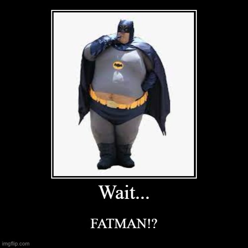 fat boi | image tagged in funny,demotivationals | made w/ Imgflip demotivational maker