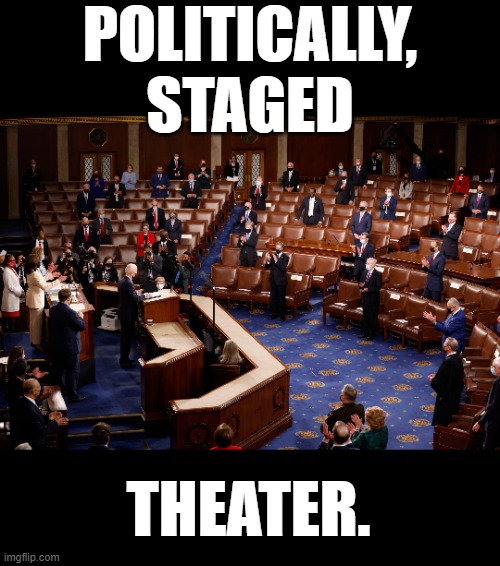 Nothing But | POLITICALLY, STAGED; THEATER. | image tagged in memes,politics,joe biden,speech,political,theater | made w/ Imgflip meme maker