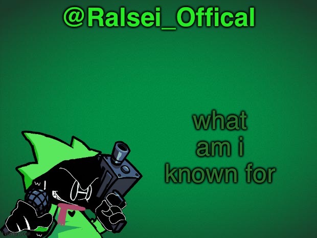 trend thingy lol | what am i known for | image tagged in ralsei_offical announcement template | made w/ Imgflip meme maker