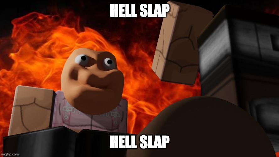 mae mae | HELL SLAP; HELL SLAP | image tagged in memes | made w/ Imgflip meme maker