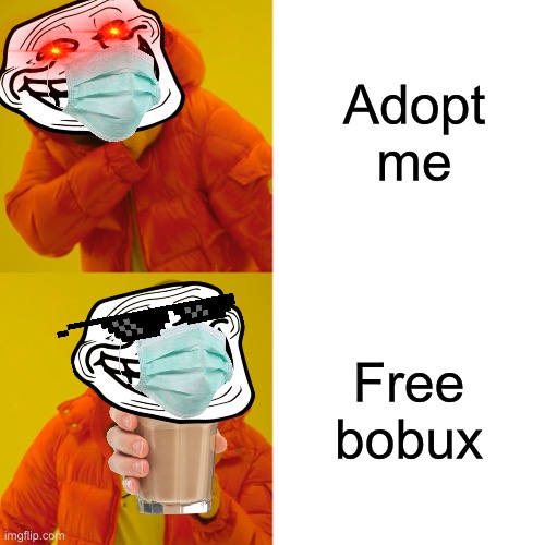 Drake Hotline Bling Meme | Adopt me; Free bobux | image tagged in memes,drake hotline bling | made w/ Imgflip meme maker