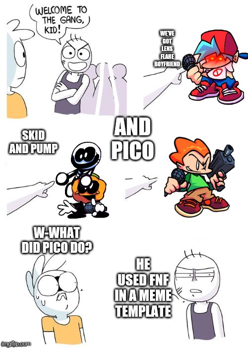 Crimes Johnson | WE'VE GOT LENS FLARE BOYFRIEND; AND PICO; SKID AND PUMP; W-WHAT DID PICO DO? HE USED FNF IN A MEME TEMPLATE | image tagged in crimes johnson,fnf | made w/ Imgflip meme maker