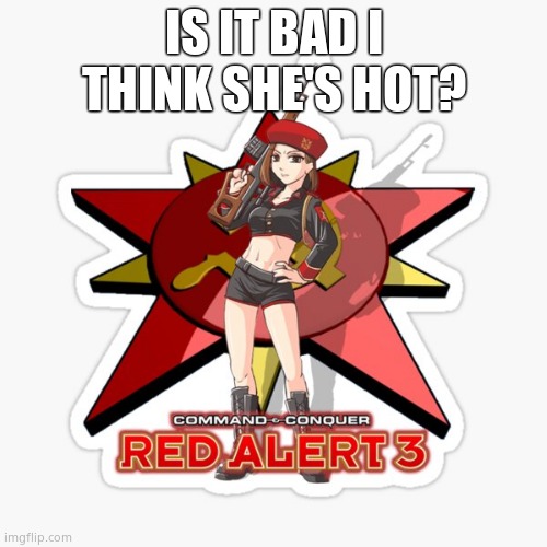 Natasha | IS IT BAD I THINK SHE'S HOT? | made w/ Imgflip meme maker
