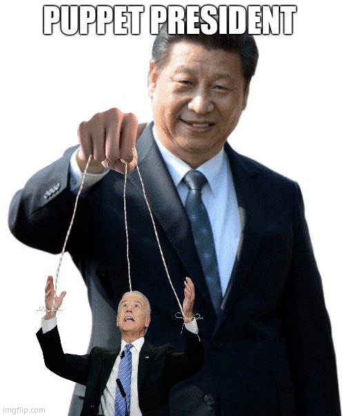 Puppet President | PUPPET PRESIDENT | image tagged in memes,funny memes,creepy joe biden,xi jinping,puppet,political meme | made w/ Imgflip meme maker