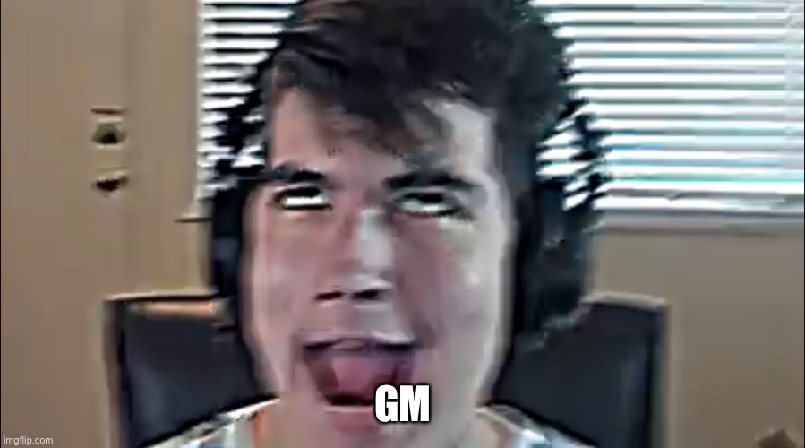 Idk what to call this | GM | image tagged in idk what to call this | made w/ Imgflip meme maker