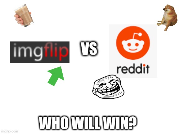 Which is better? Comment below | VS; WHO WILL WIN? | image tagged in memes,vs,reddit,imgflip,who would win | made w/ Imgflip meme maker
