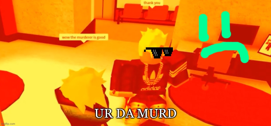 Murder mystery 2 | UR DA MURD | image tagged in murder mystery 2,mm2,oof,murd,murderer | made w/ Imgflip meme maker