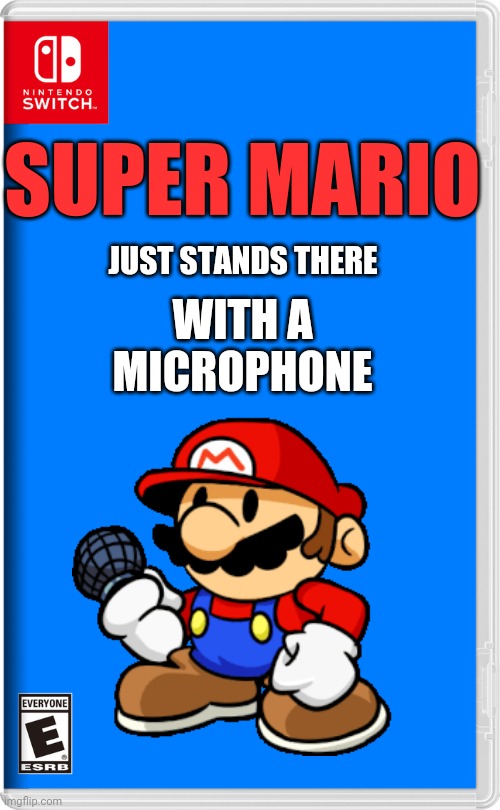 New Luigi DLC! | SUPER MARIO; JUST STANDS THERE; WITH A MICROPHONE | image tagged in nintendo switch,mario,fake switch game | made w/ Imgflip meme maker